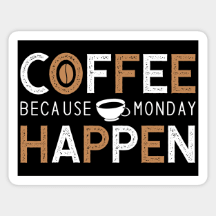 Coffee Because Monday Happen Sticker